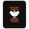 Halloween You Cant Scare Me Im A Preschool Teacher Mousepad