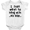i just want to hang with my dog Baby Onesie