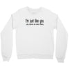 i'm just like you Crewneck Sweatshirt