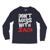 don't mess with zach Long Sleeve Shirts