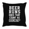 beer runs does that count as exercise funny Throw Pillow