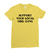 Support Your Local Girl Gang Ladies Fitted T-Shirt