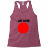 i am here Racerback Tank