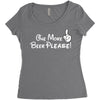 One More Beer Please Women's Triblend Scoop T-shirt