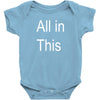 all in this Baby Bodysuit