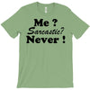 me sarcastic never T-Shirt
