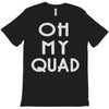 oh my quad T-Shirt