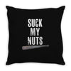 suck my nuts Throw Pillow