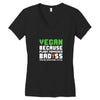 Vegan Because Plant Powered Badass Was Not an Offical Tittle Women's V-Neck T-Shirt