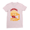 drink beer fuck fear Ladies Fitted T-Shirt