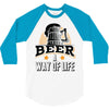 Beer A Way Of Life 3/4 Sleeve Shirt