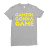 Gamers Gonna Game Ladies Fitted T-Shirt