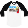 trust me i'm super professional 3/4 Sleeve Shirt