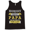 Nobody Is Perfect But If You Are A Papa You Are Pretty Damn Close Tank Top