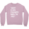 why does it always rain on me Crewneck Sweatshirt