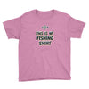 my fishing shirt Youth Tee