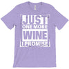 Just One More Wine I Promise T-Shirt