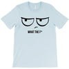 What The F T-Shirt