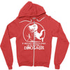 if history repeats i'm getting a dinosaur Zipper Hoodie