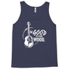 be good to your wood Tank Top