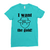 i want the gold Ladies Fitted T-Shirt