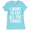 i want to eat all the things Ladies Fitted T-Shirt