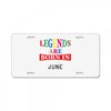 legends are born june License Plate