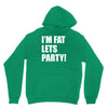 i'm fat lets's party Hoodie