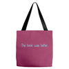 book was better the Tote Bags