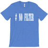 no filter T-Shirt