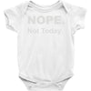nope not today Baby Onesie