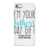 I'm Your Father's Day Gift Mom Says You're Welcome iPhone 7 Case