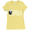 ammo is expensive Ladies Fitted T-Shirt