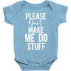 please don't make me do stuff. Baby Bodysuit