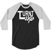 turnt up 3/4 Sleeve Shirt