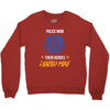 police mom  i rised mine. Crewneck Sweatshirt