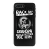 Back Off I Have A Crazy Grandpa And I am not Afraid To Use Him iPhone 7 Plus Case