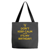 keep calm cause it s my birthday Tote Bags