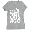 i was normal three cats ago lol funny cat Ladies Fitted T-Shirt