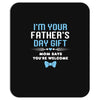 I'm Your Father's Day Gift Mom Says You're Welcome Baby Boy Mousepad