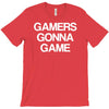 gamers gonna game T-Shirt
