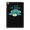 i hate the morning iPad Mini 4