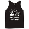 owl always love you Tank Top