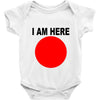 i am here Baby Onesie