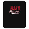 there's no crying in baseball Mousepad