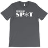 you're in my spot T-Shirt