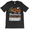 Halloween Kings Are Born In February T-Shirt