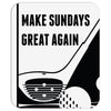 Make Sundays Great Again Shirt Mousepad