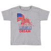 I Have an American Dream Toddler T-shirt