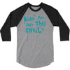 have you seen this snail 3/4 Sleeve Shirt